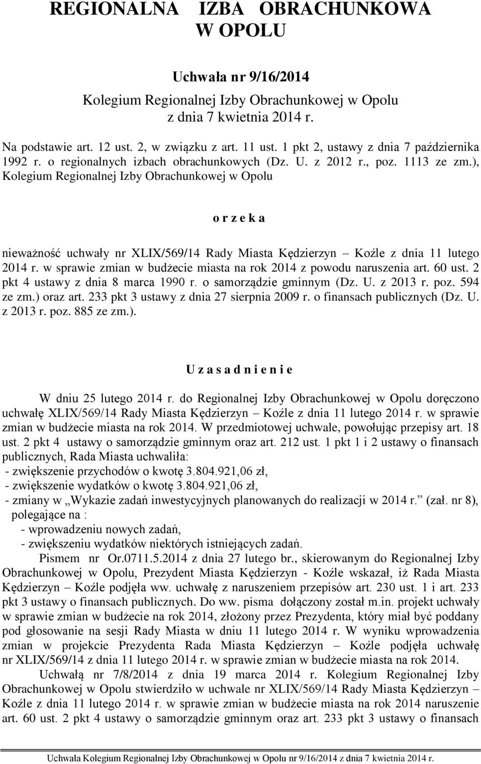 ), Kolegium Regionalnej Izby Obrachunkowej w Opolu o r z e k a nieważność uchwały nr XLIX/569/14 Rady Miasta Kędzierzyn Koźle z dnia 11 lutego 2014 r.