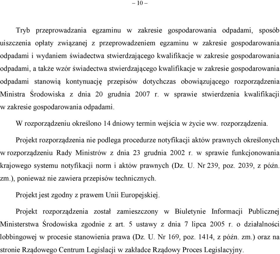 obowiązującego rozporządzenia Ministra Środowiska z dnia 20 grudnia 2007 r. w sprawie stwierdzenia kwalifikacji w zakresie gospodarowania odpadami.