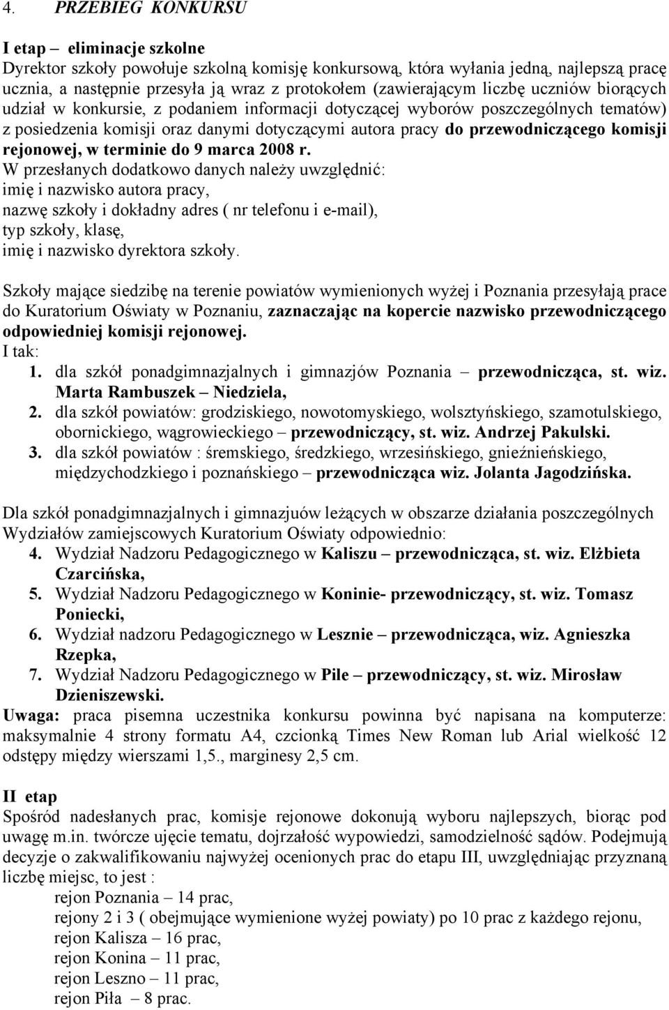 przewodniczącego komisji rejonowej, w terminie do 9 marca 2008 r.