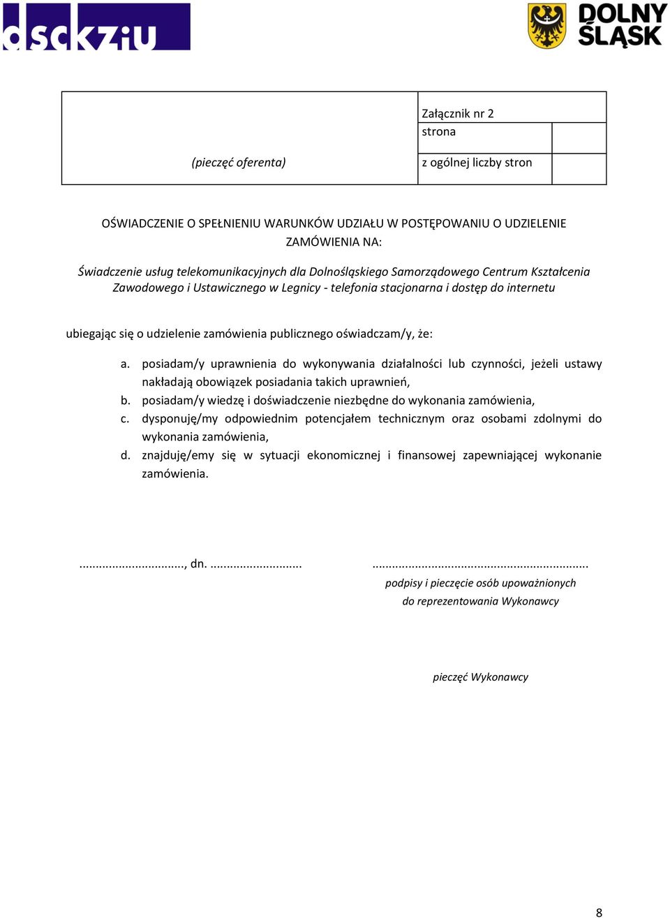 a. posiadam/y uprawnienia do wykonywania działalności lub czynności, jeżeli ustawy nakładają obowiązek posiadania takich uprawnień, b.