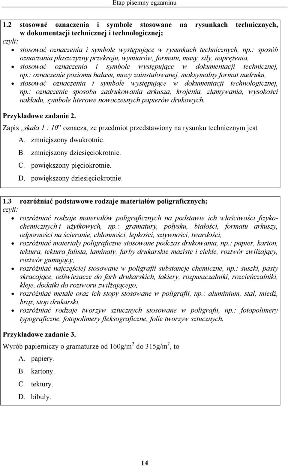 : sposób oznaczania płaszczyzny przekroju, wymiarów, formatu, masy, siły, naprężenia, stosować oznaczenia i symbole występujące w dokumentacji technicznej, np.