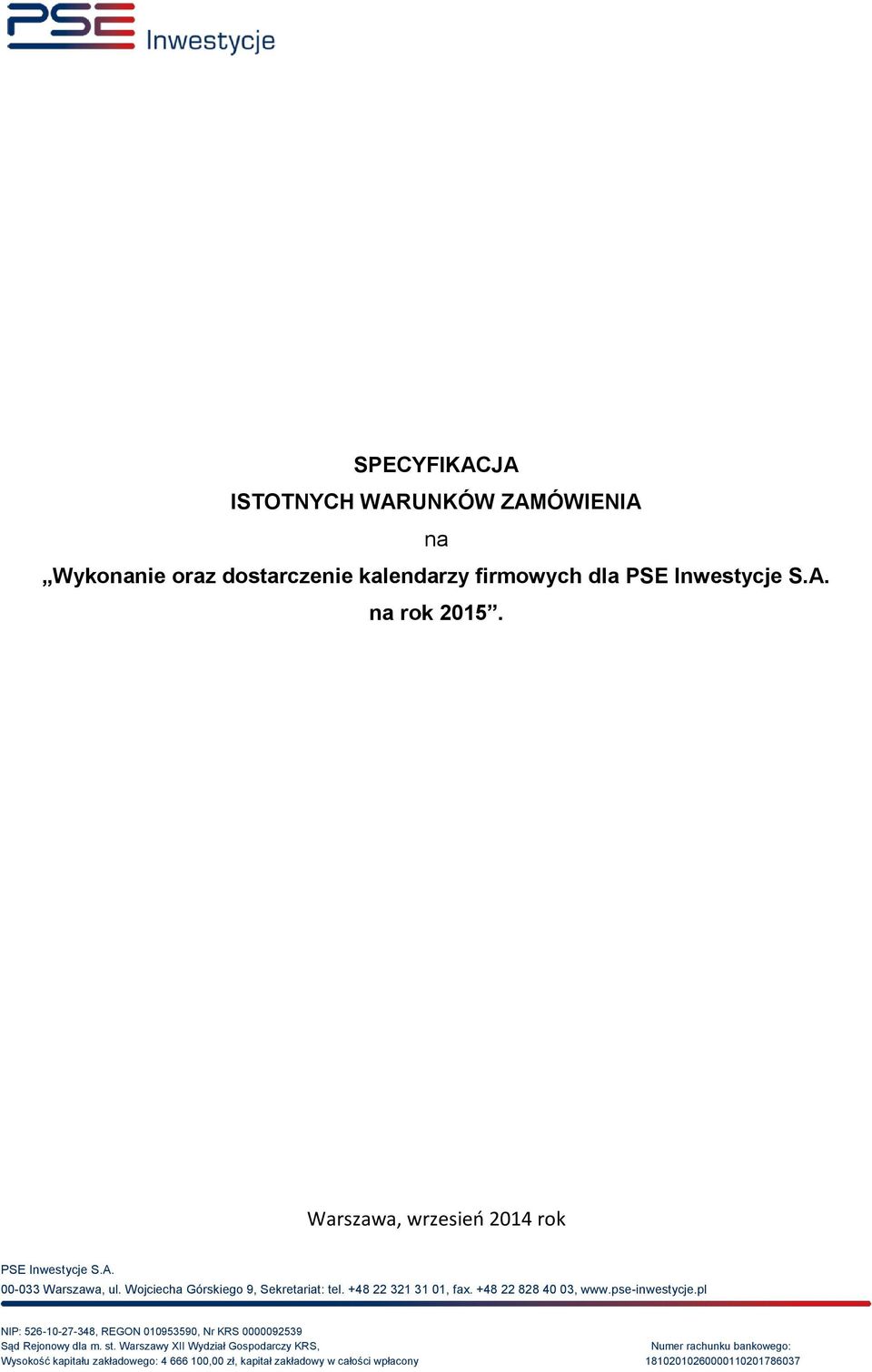 +48 22 828 40 03, www.pse-inwestycje.pl NIP: 526-10-27-348, REGON 010953590, Nr KRS 0000092539 Sąd Rejonowy dla m. st.