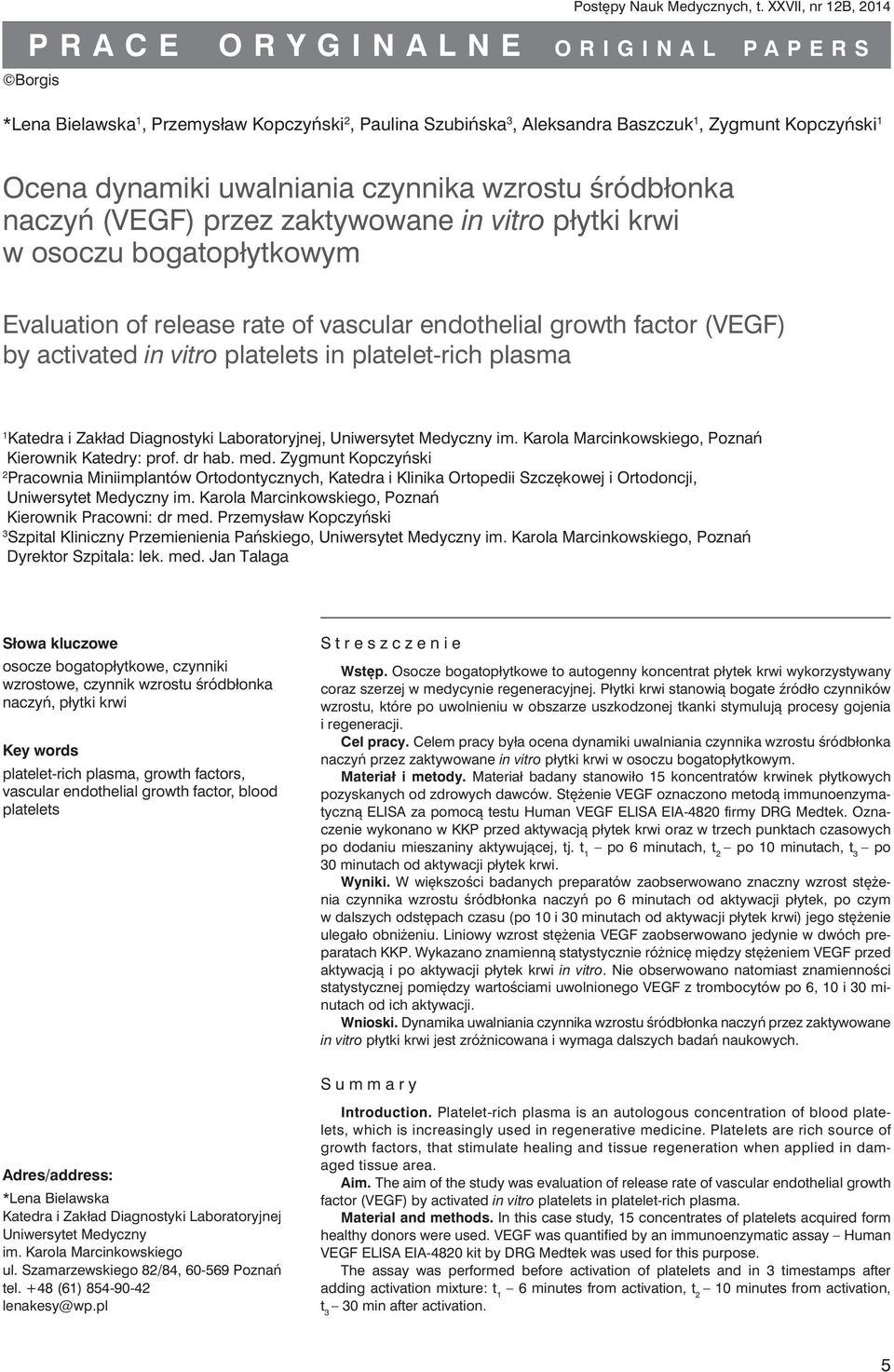 dynamiki uwalniania czynnika wzrostu śródbłonka naczyń (VEGF) przez zaktywowane in vitro płytki krwi w osoczu bogatopłytkowym Evaluation of release rate of vascular endothelial growth factor (VEGF)