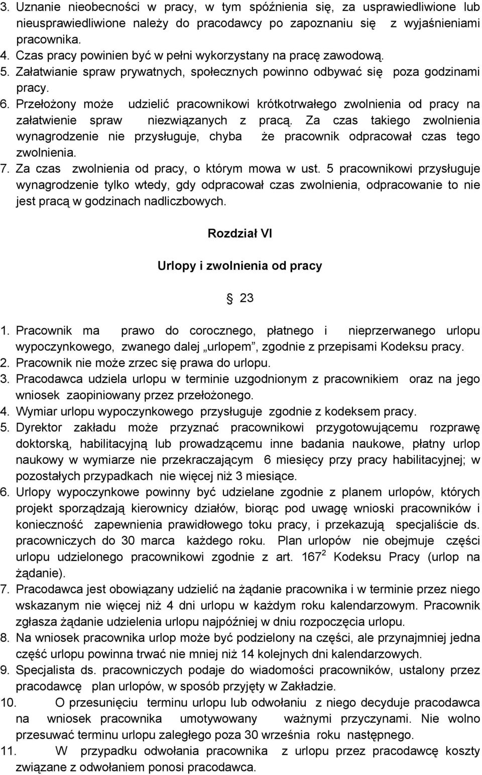 Przełożony może udzielić pracownikowi krótkotrwałego zwolnienia od pracy na załatwienie spraw niezwiązanych z pracą.