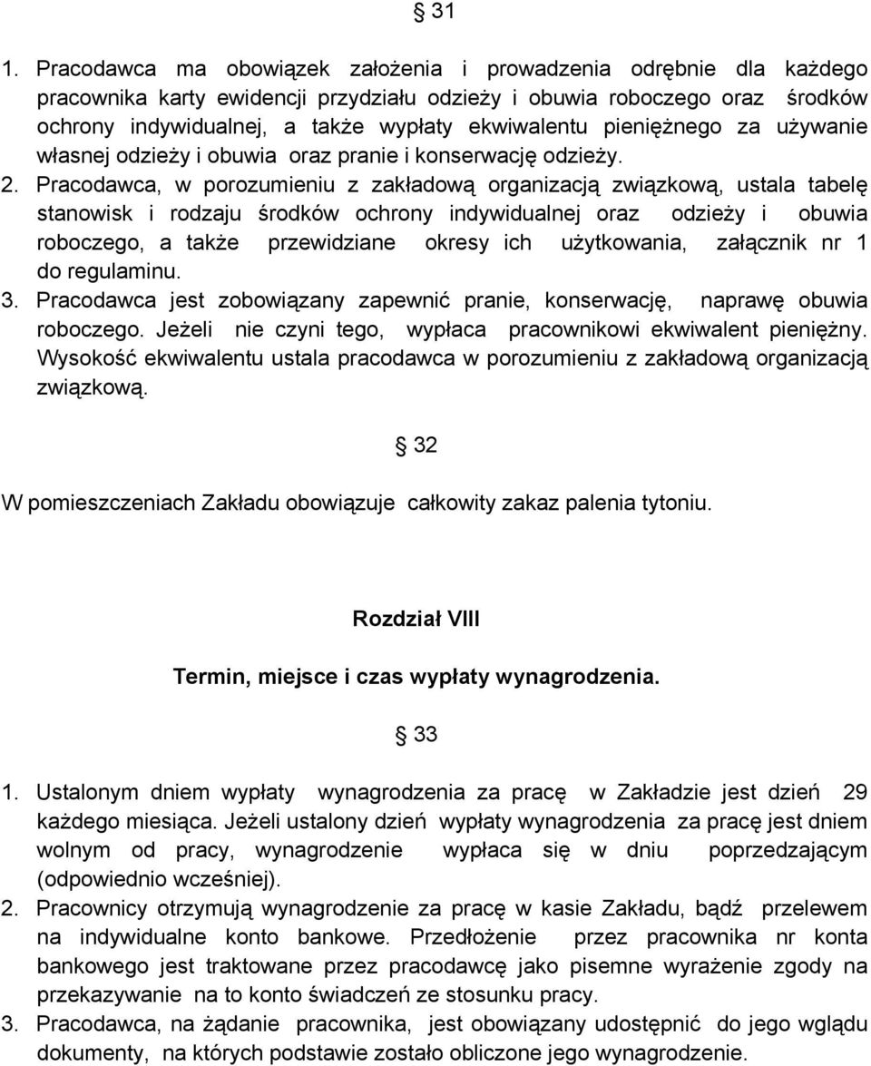 Pracodawca, w porozumieniu z zakładową organizacją związkową, ustala tabelę stanowisk i rodzaju środków ochrony indywidualnej oraz odzieży i obuwia roboczego, a także przewidziane okresy ich