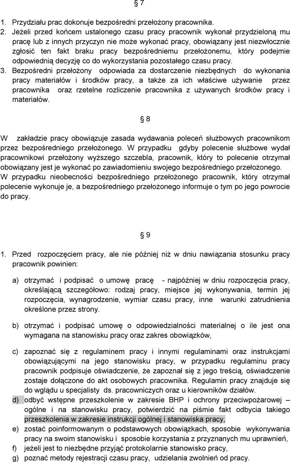 bezpośredniemu przełożonemu, który podejmie odpowiednią decyzję co do wykorzystania pozostałego czasu pracy. 3.