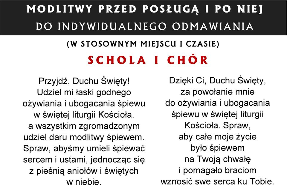 Spraw, abyśmy umieli śpiewać sercem i ustami, jednocząc się z pieśnią aniołów i świętych w niebie.