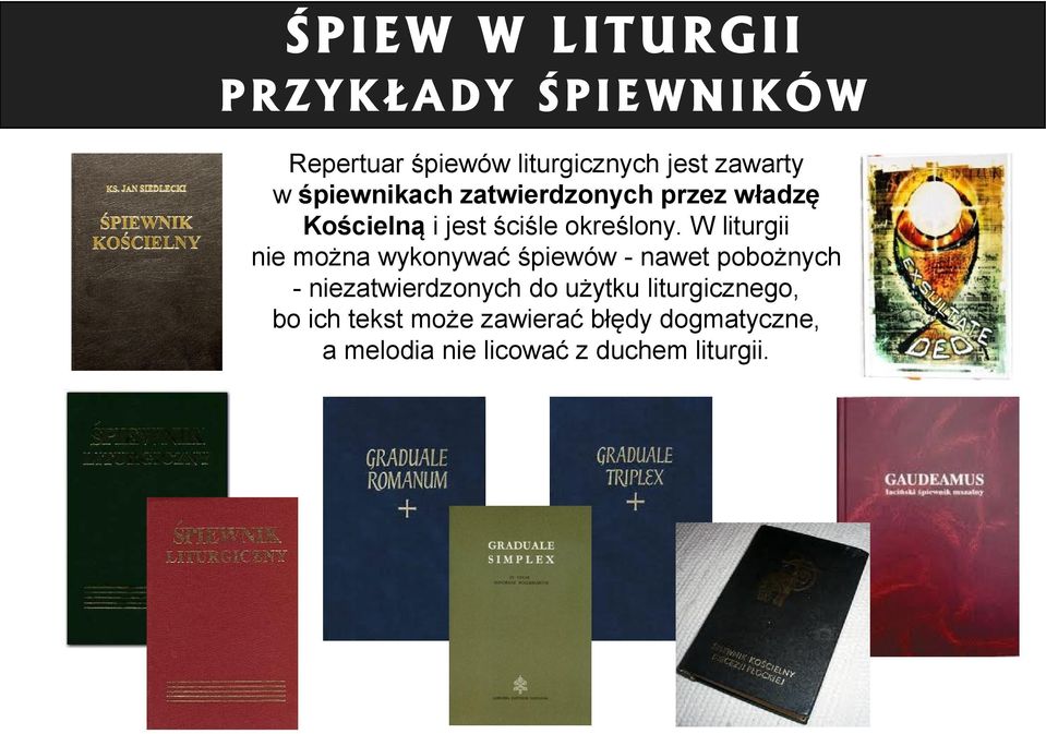 W liturgii nie można wykonywać śpiewów - nawet pobożnych - niezatwierdzonych do użytku