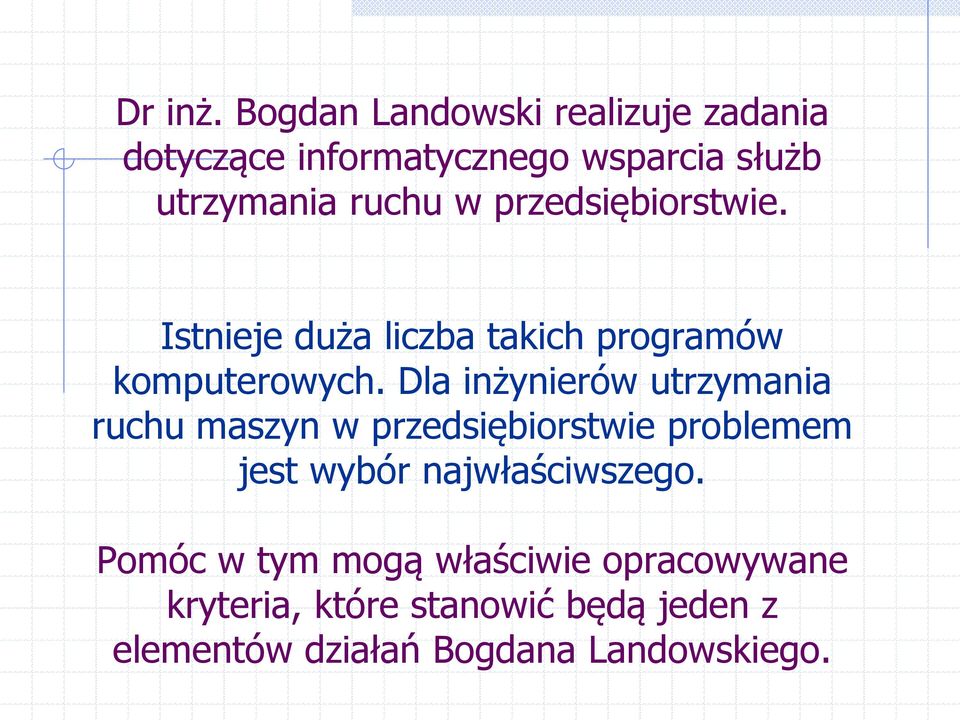 przedsiębiorstwie. Istnieje duża liczba takich programów komputerowych.