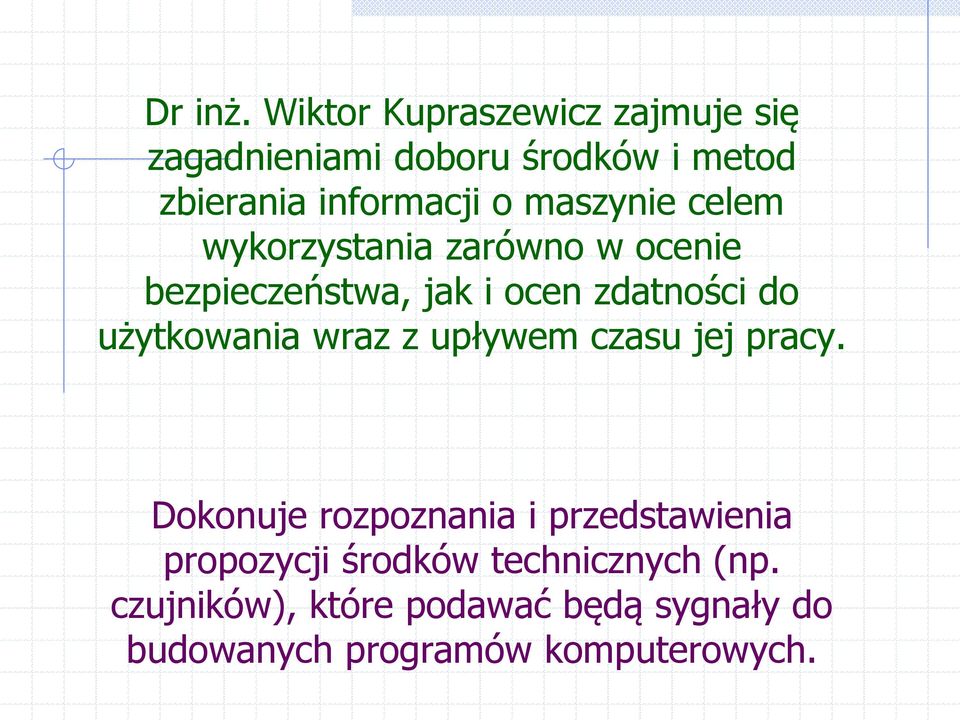 maszynie celem wykorzystania zarówno w ocenie bezpieczeństwa, jak i ocen zdatności do