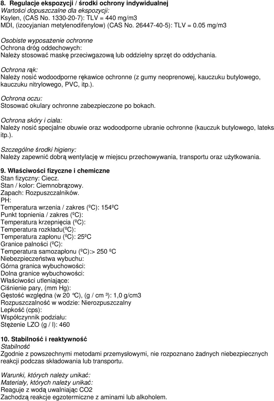 Ochrona rąk: NaleŜy nosić wodoodporne rękawice ochronne (z gumy neoprenowej, kauczuku butylowego, kauczuku nitrylowego, PVC, itp.). Ochrona oczu: Stosować okulary ochronne zabezpieczone po bokach.