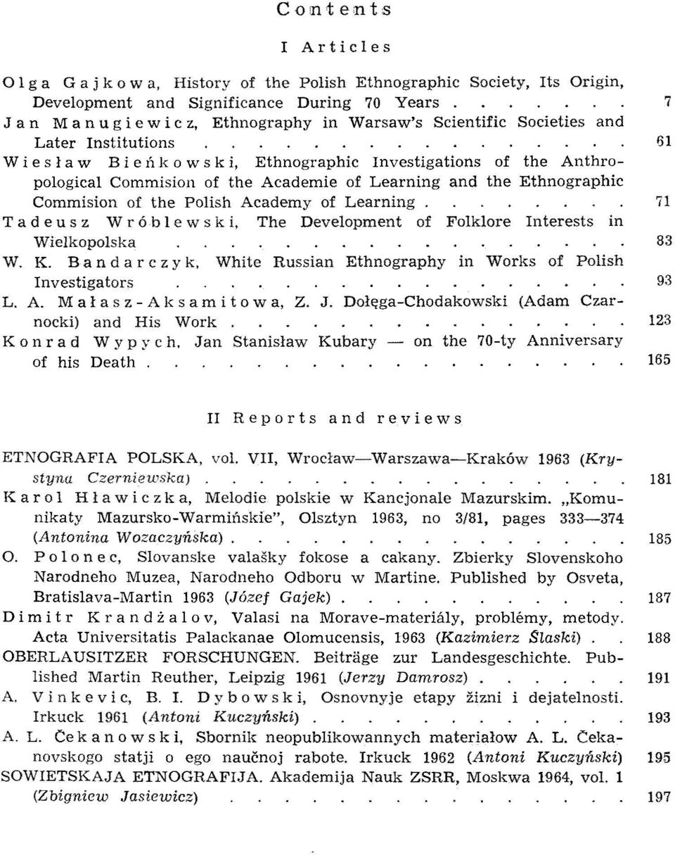 of the Academie of Learning and the Ethnographic Commision of the Polish Academy of Learning. 71 T a d e u s z W rób l e w s k i, The Development of Folklore Interests in Wielkopolska 83 W. K.