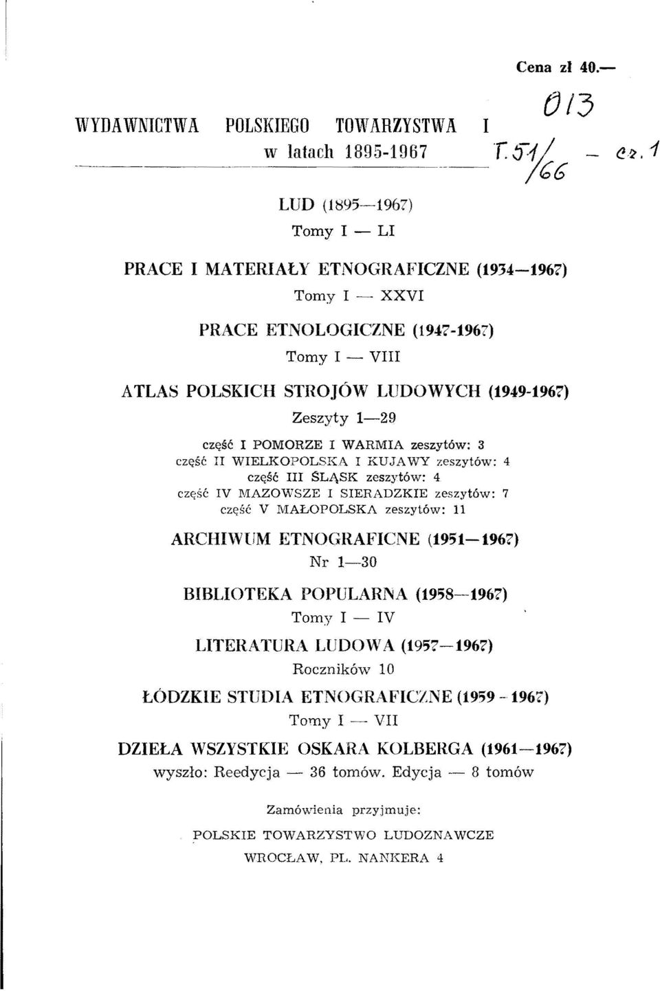 ATLAS POLSKICH STROJÓW LIJDOWYCH (1949-196,) Zeszyty 1-29 część I POMORZE I WARMIA zeszytów: 3 część II WIELKOPOLSKA I KUJAWY zeszytów: 4 część III SLĄSK zeszytów: 4 część IV lviazo\vsze I