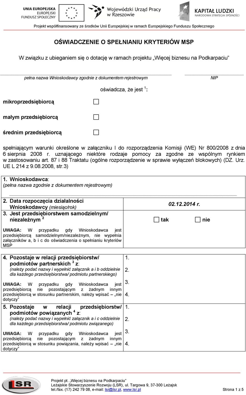 uznającego które rodzaje pomocy za zgodne ze wspólnym rynkiem w zastosowaniu art. 87 i 88 Traktatu (ogólne rozporządze w sprawie wyłączeń blokowych) (DZ. Urz. UE L 214 z 9.08.2008, str.3) 1.