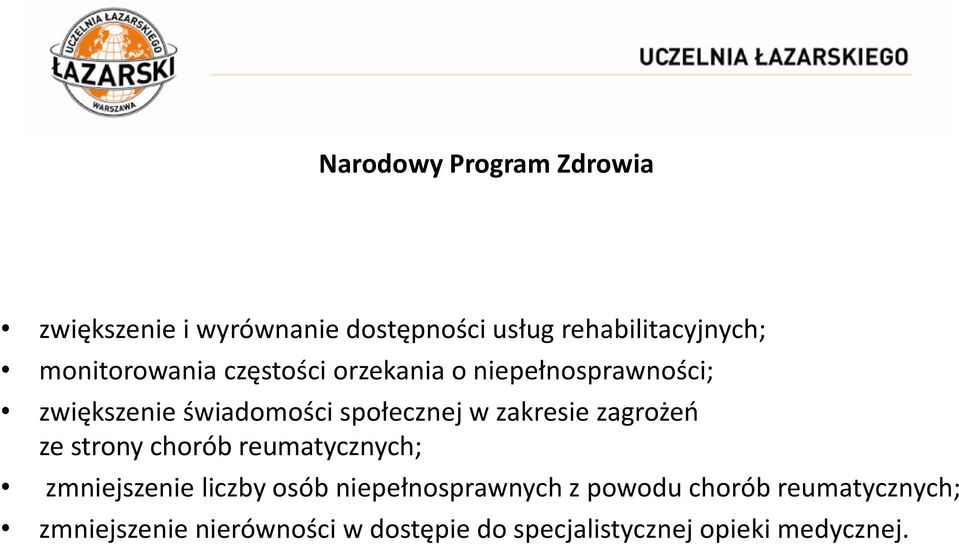 zakresie zagrożeń ze strony chorób reumatycznych; zmniejszenie liczby osób niepełnosprawnych z