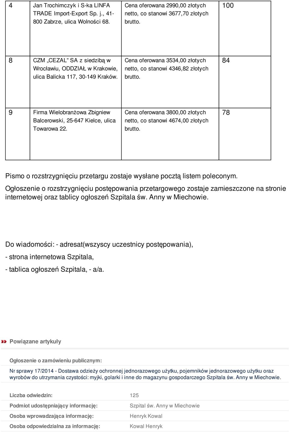 co stanowi 4674,00 złotych 78 Pismo o rozstrzygnięciu przetargu zostaje wysłane pocztą listem poleconym.