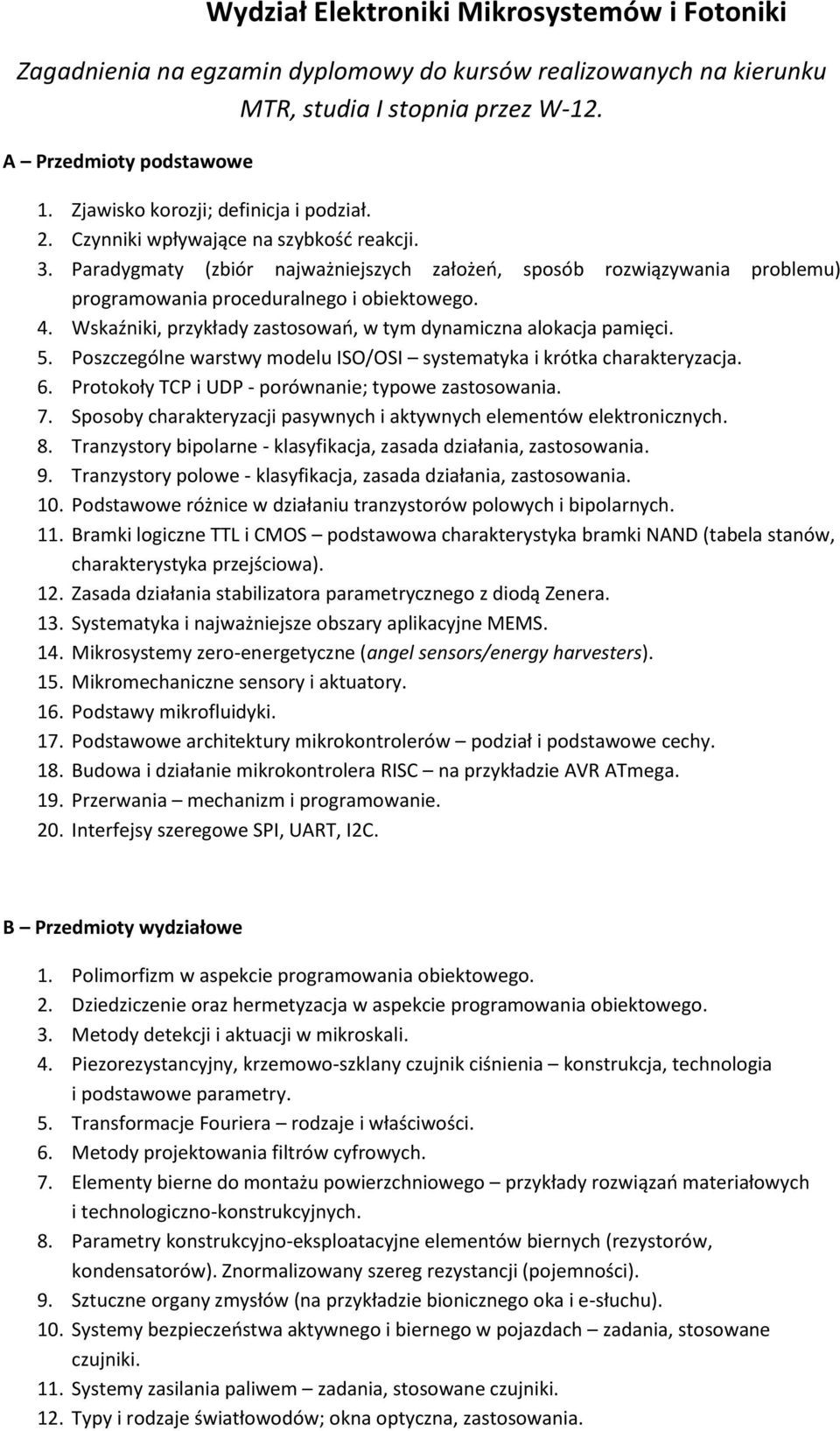 Poszczególne warstwy modelu ISO/OSI systematyka i krótka charakteryzacja. 6. Protokoły TCP i UDP - porównanie; typowe zastosowania. 7.