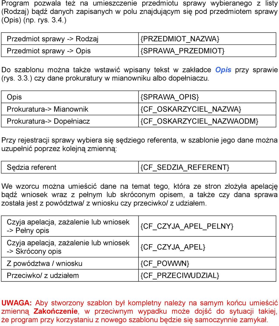 3.) czy dane prokuratury w mianowniku albo dopełniaczu.