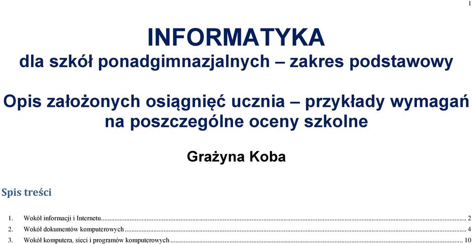 szkolne Grażyna Koba Spis treści 1. Wokół informacji i Internetu... 2 2.