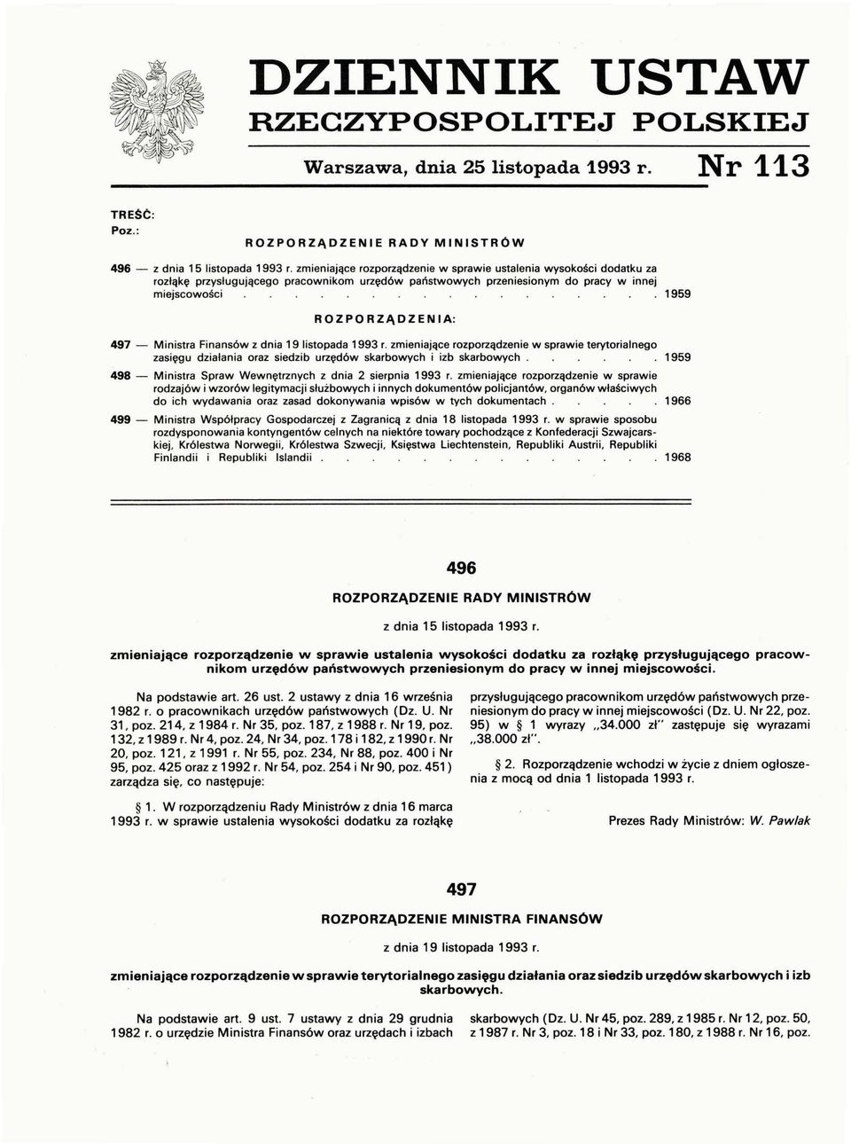 N I A : 497 - Ministra Finansów z dnia 19 listopada 1993 r. zmieniające rozporządzen i e w sprawie terytorialnego zasięgu działan i a oraz siedzib urzędów skarbowych i izb skarbowych.