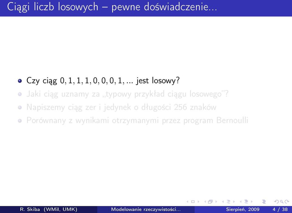 Napiszemy ciąg zer i jedynek o długości 256 znaków Porównany z wynikami