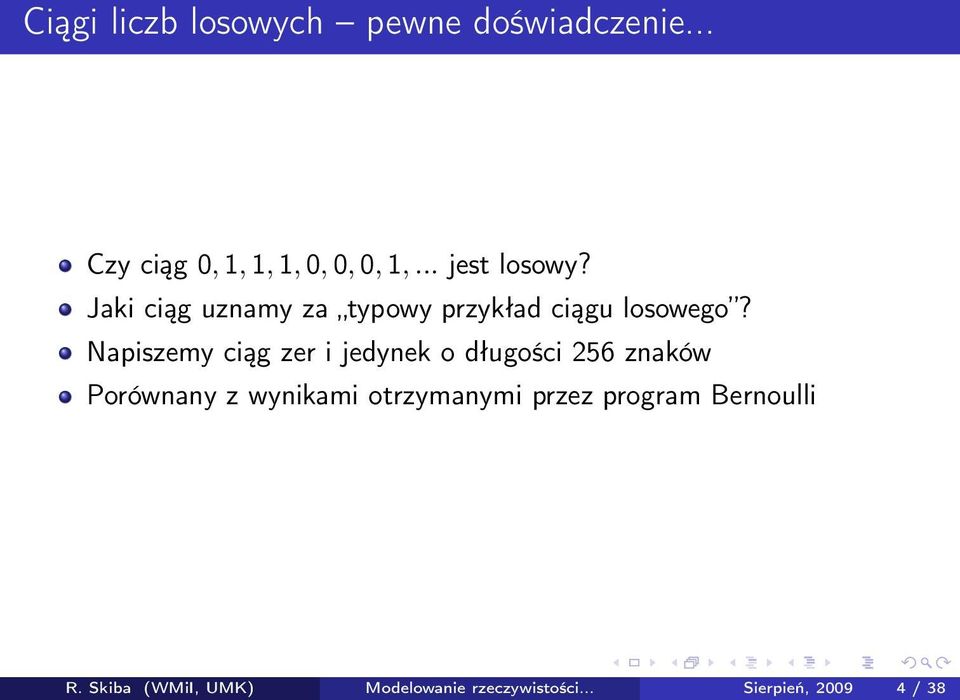 Napiszemy ciąg zer i jedynek o długości 256 znaków Porównany z wynikami