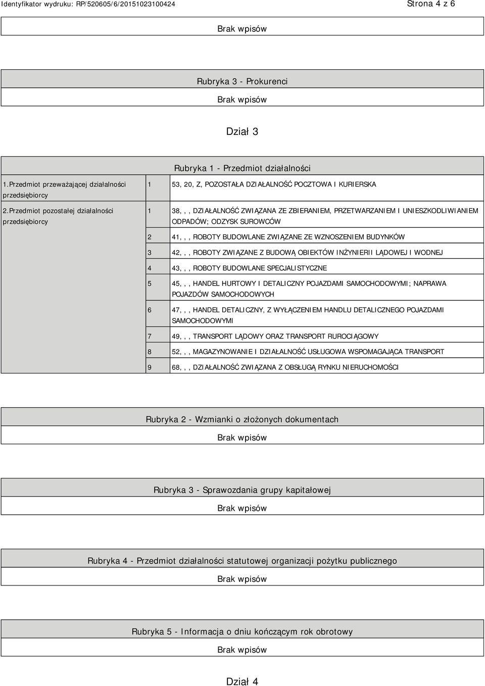 41,,, ROBOTY BUDOWLANE ZWIĄZANE ZE WZNOSZEM BUDYNKÓW 3 42,,, ROBOTY ZWIĄZANE Z BUDOWĄ OBIEKTÓW INŻYRII LĄDOWEJ I WODNEJ 4 43,,, ROBOTY BUDOWLANE SPECJALISTYCZNE 5 45,,, HANDEL HURTOWY I DETALICZNY