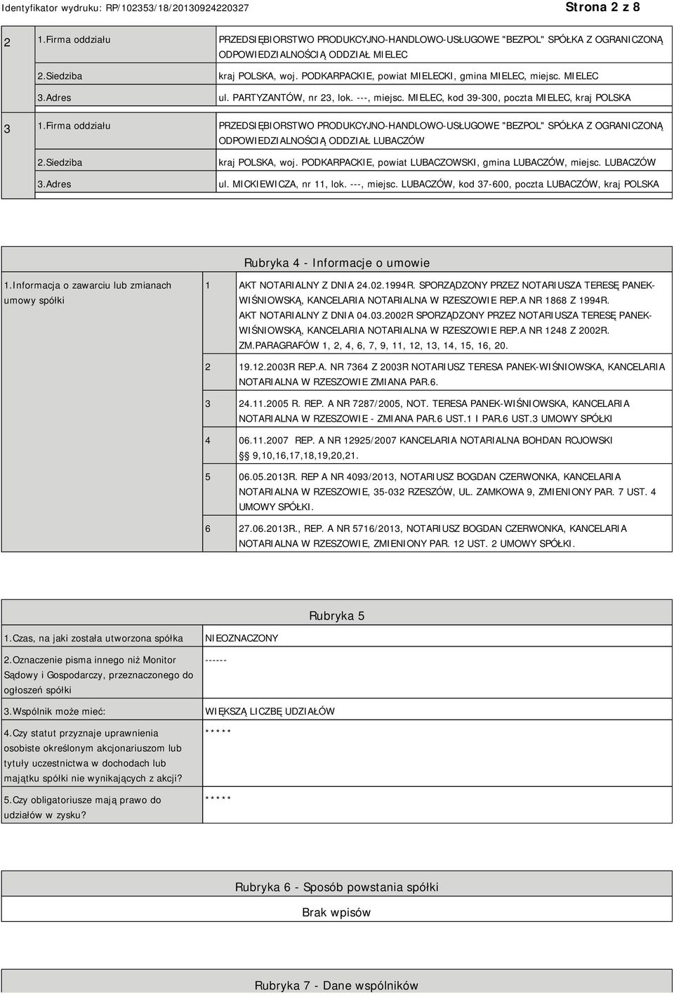 Firma oddziału PRZEDSIĘBIORSTWO PRODUKCYJNO-HANDLOWO-USŁUGOWE "BEZPOL" SPÓŁKA Z OGRANICZONĄ ODPOWIEDZIALNOŚCIĄ ODDZIAŁ LUBACZÓW 2.Siedziba 3.Adres kraj POLSKA, woj.