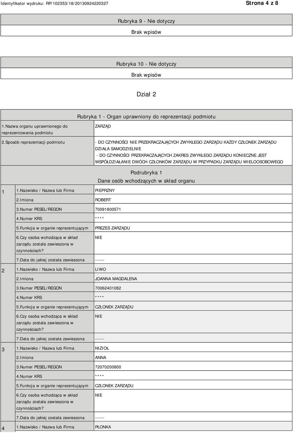 WSPÓŁDZIAŁA DWÓCH CZŁONKÓW ZARZĄDU W PRZYPADKU ZARZĄDU WIELOOSOBOWEGO 1 1.Nazwisko / Nazwa lub Firma PIEPRZNY Podrubryka 1 Dane osób wchodzących w skład organu ROBERT 3.