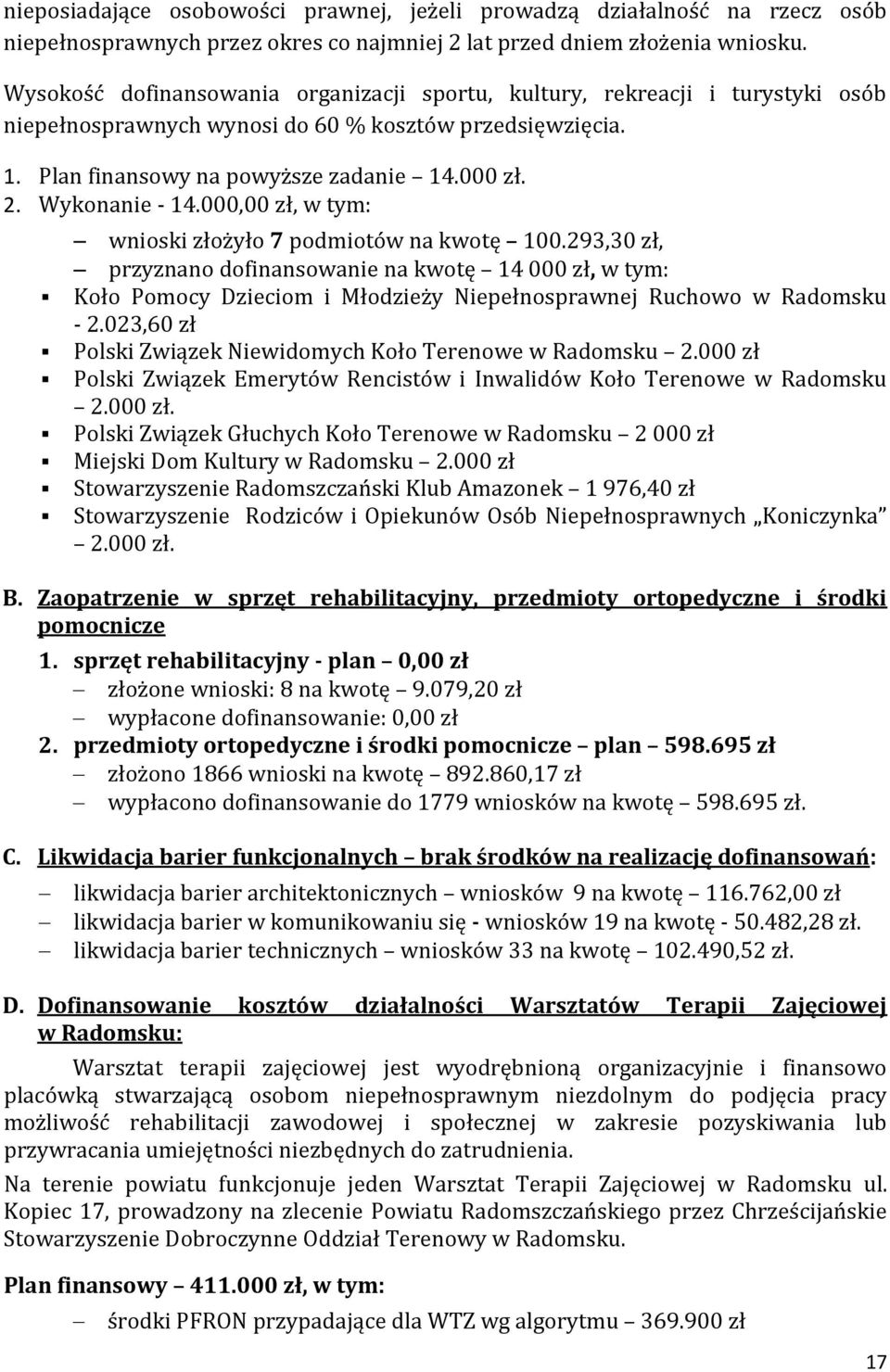 Wykonanie - 14.000,00 zł, w tym: wnioski złożyło 7 podmiotów na kwotę 100.