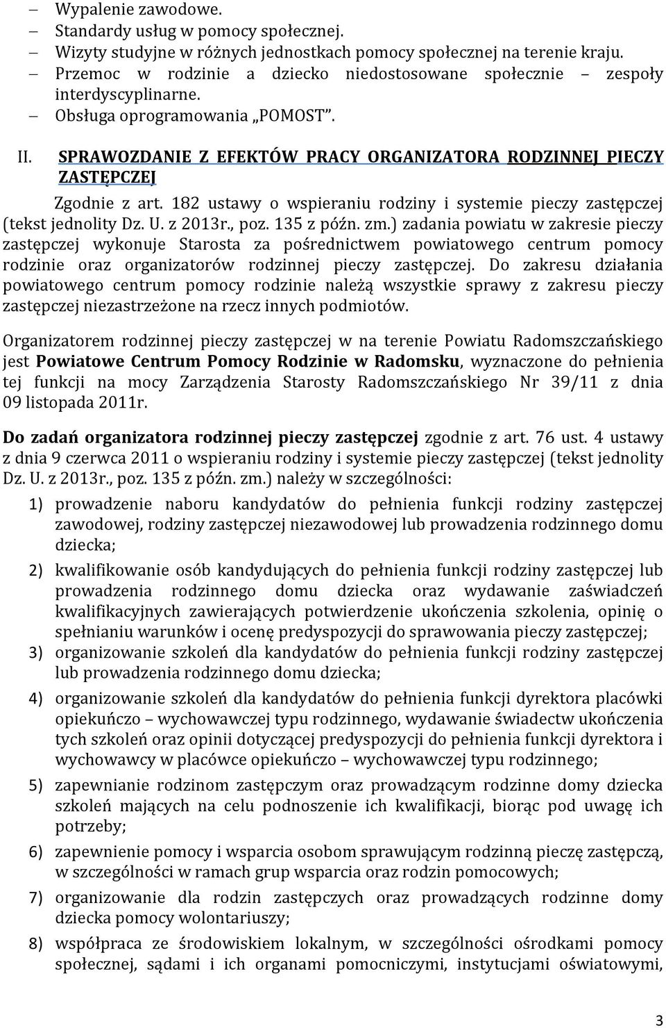 182 ustawy o wspieraniu rodziny i systemie pieczy zastępczej (tekst jednolity Dz. U. z 2013r., poz. 135 z późn. zm.