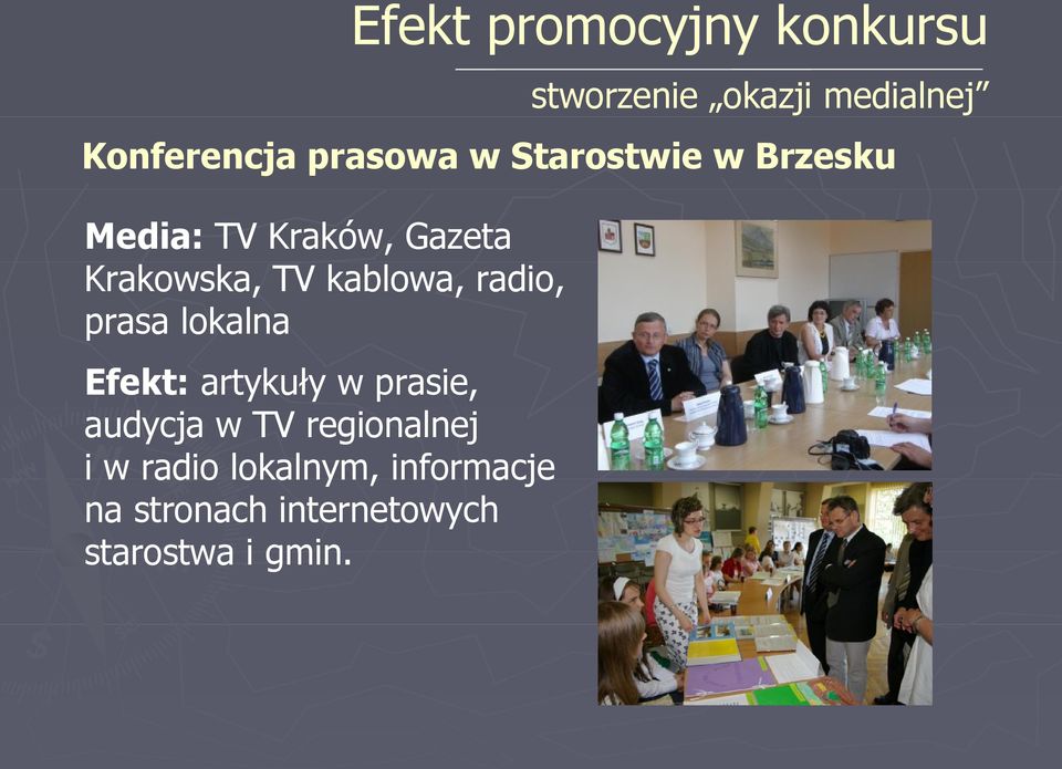 kablowa, radio, prasa lokalna Efekt: artykuły w prasie, audycja w TV