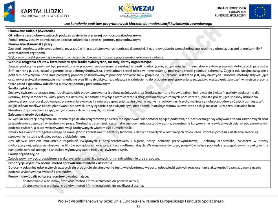 Zaplanuj rozmieszczenie wyposażenia, przyrządów i narzędzi stosowanych podczas diagnostyki i naprawy pojazdu samochodowego zgodnie z obowiązującymi przepisami BH oraz zasadami ergonomii.