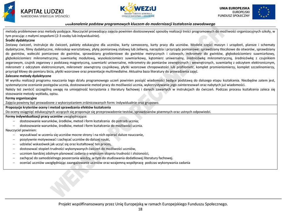 Środki dydaktyczne Zestawy ćwiczeń, instrukcje do ćwiczeń, pakiety edukacyjne dla uczniów, karty samooceny, karty pracy dla uczniów.