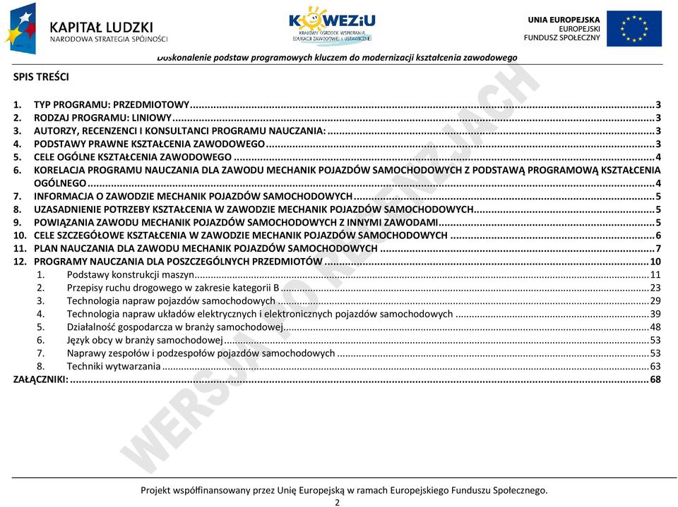 KORELAJA ROGRAMU NAUZANIA DLA ZAWODU MEHANIK OJAZDÓW SAMOHODOWYH Z ODSTAWĄ ROGRAMOWĄ KSZTAŁENIA OGÓLNEGO... 4 7. INFORMAJA O ZAWODZIE MEHANIK OJAZDÓW SAMOHODOWYH... 5 8.