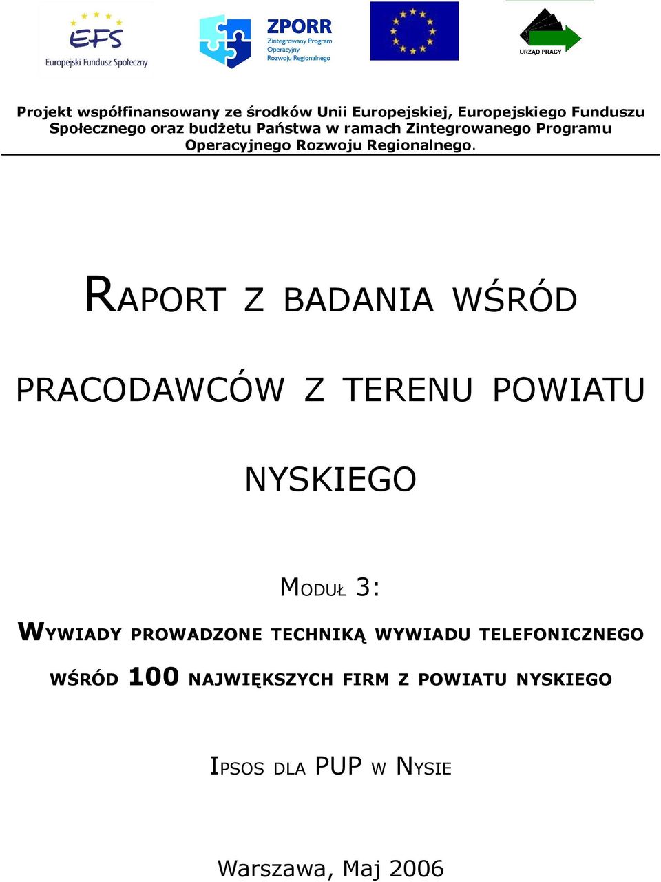 RAPORT Z BADANIA WŚRÓD PRACODAWCÓW Z TERENU POWIATU NYSKIEGO MODUŁ 3: WYWIADY PROWADZONE