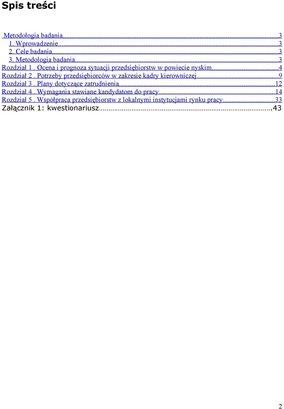 Potrzeby przedsiębiorców w zakresie kadry kierowniczej... 9 Rozdział 3. Plany dotyczące zatrudnienia...12 Rozdział 4.