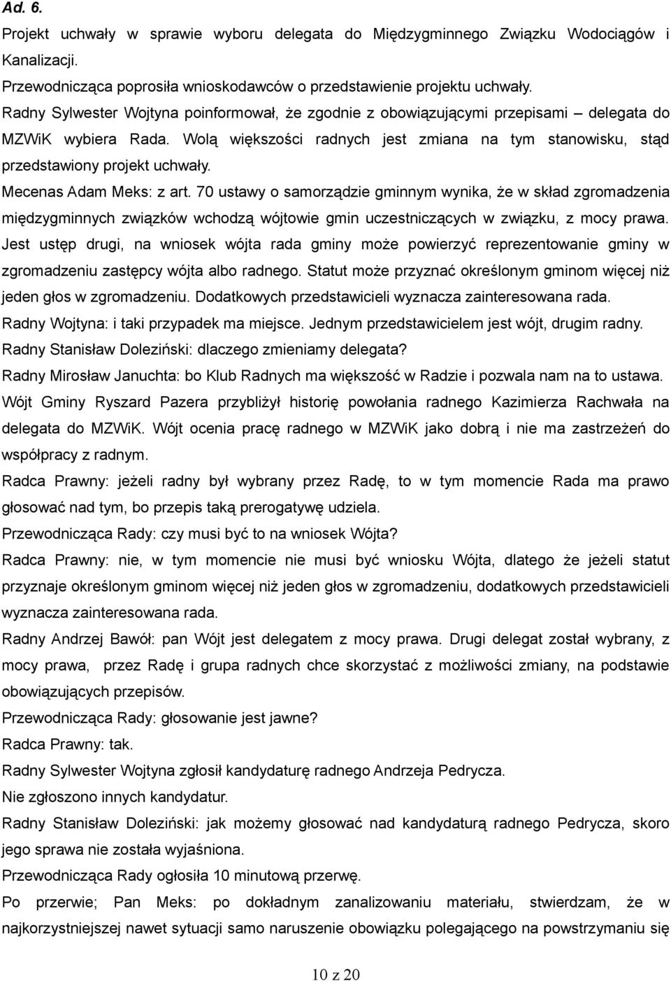 Mecenas Adam Meks: z art. 70 ustawy o samorządzie gminnym wynika, że w skład zgromadzenia międzygminnych związków wchodzą wójtowie gmin uczestniczących w związku, z mocy prawa.