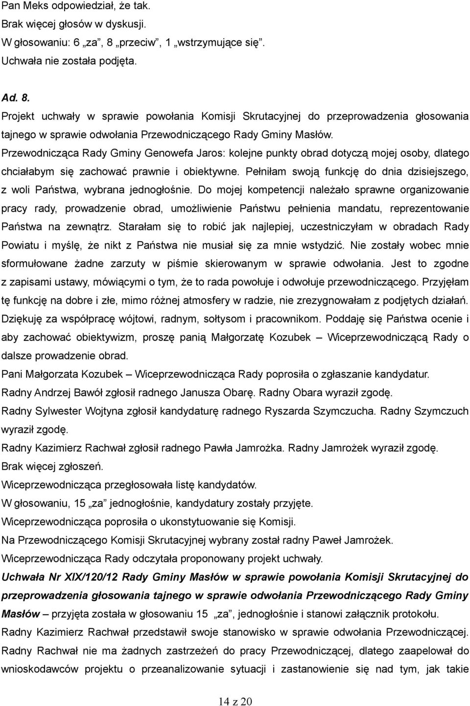 Projekt uchwały w sprawie powołania Komisji Skrutacyjnej do przeprowadzenia głosowania tajnego w sprawie odwołania Przewodniczącego Rady Gminy Masłów.