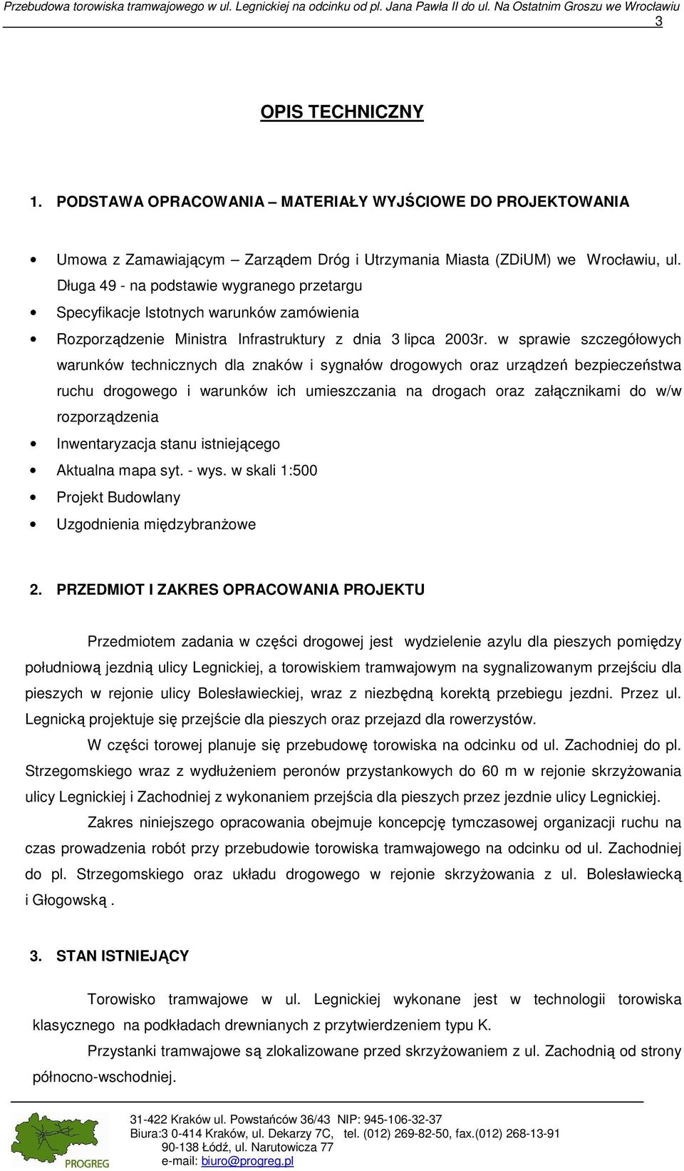 Długa 49 - na podstawie wygranego przetargu Specyfikacje Istotnych warunków zamówienia Rozporządzenie Ministra Infrastruktury z dnia 3 lipca 2003r.