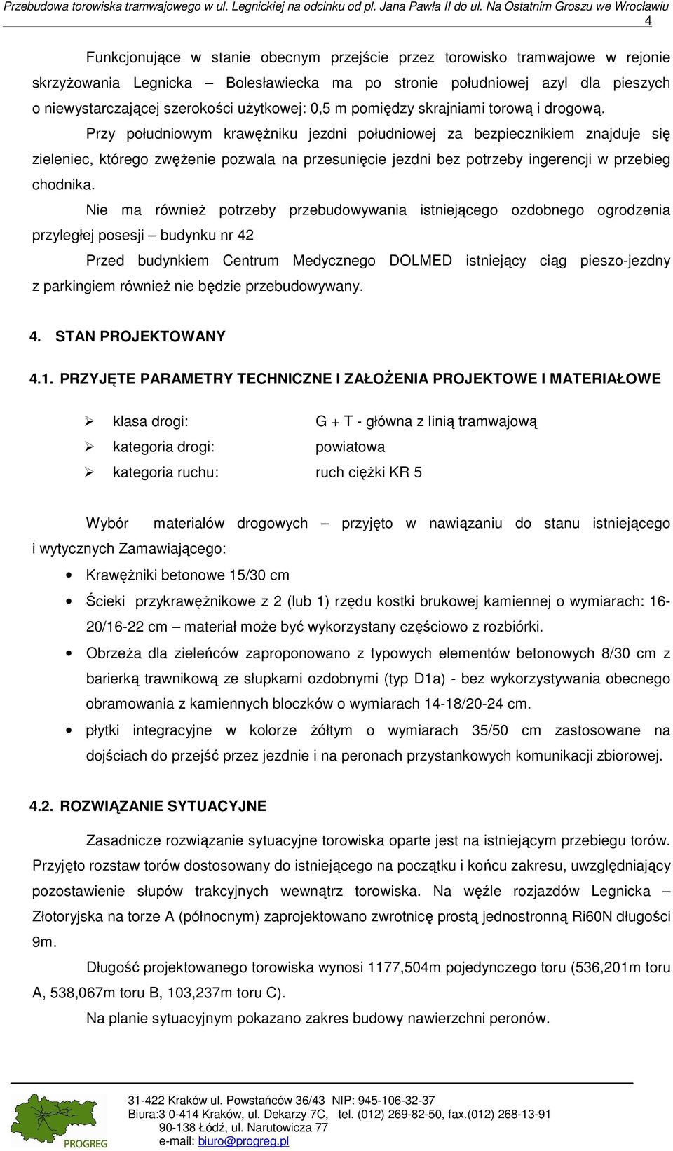 niewystarczającej szerokości użytkowej: 0,5 m pomiędzy skrajniami torową i drogową.