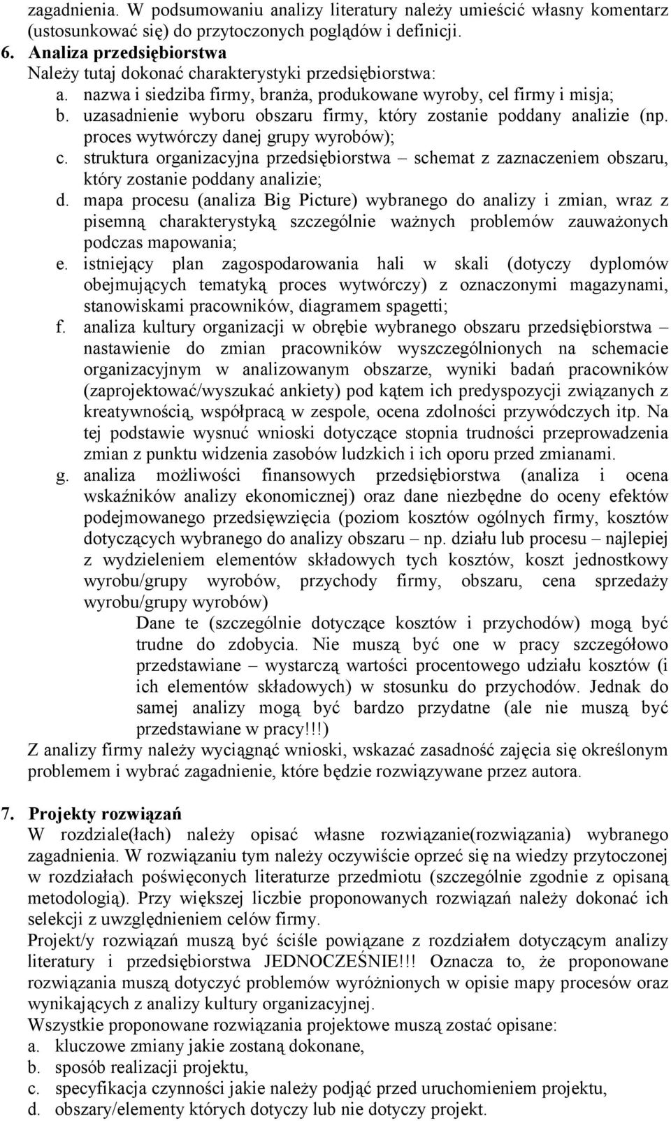 uzasadnienie wyboru obszaru firmy, który zostanie poddany analizie (np. proces wytwórczy danej grupy wyrobów); c.