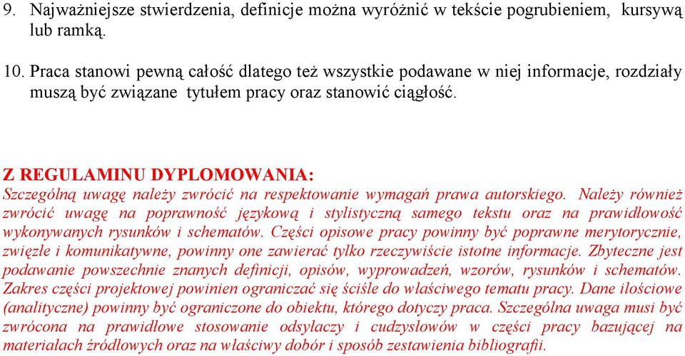 Z REGULAMINU DYPLOMOWANIA: Szczególną uwagę należy zwrócić na respektowanie wymagań prawa autorskiego.