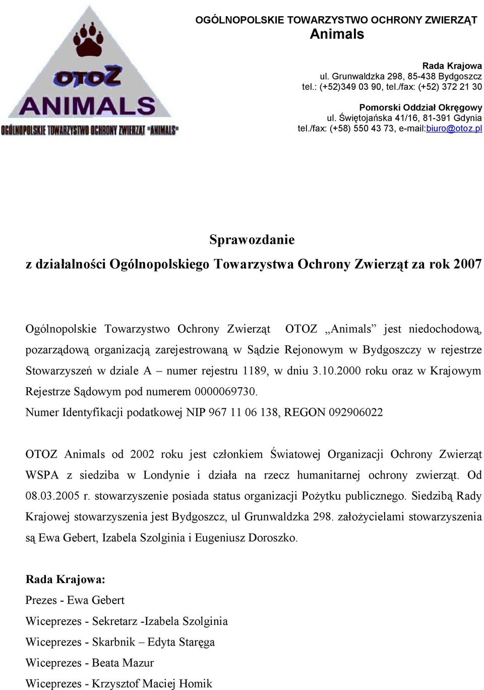 pl Sprawozdanie z działalności Ogólnopolskiego Towarzystwa Ochrony Zwierząt za rok 2007 Ogólnopolskie Towarzystwo Ochrony Zwierząt OTOZ Animals jest niedochodową, pozarządową organizacją