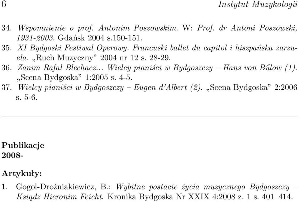 .. Wielcy pianiści w Bydgoszczy Hans von Bűlow (1). Scena Bydgoska 1:2005 s. 4-5. 37. Wielcy pianiści w Bydgoszczy Eugen d Albert (2).