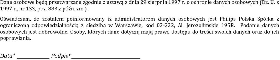 Oświadczam, że zostałem poinformowany iż administratorem danych osobowych jest Philips Polska Spółka z ograniczoną