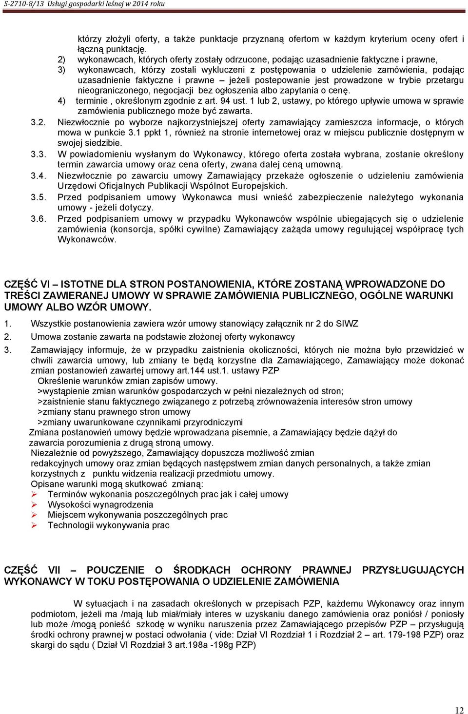 faktyczne i prawne jeżeli postepowanie jest prowadzone w trybie przetargu nieograniczonego, negocjacji bez ogłoszenia albo zapytania o cenę. 4) terminie, określonym zgodnie z art. 94 ust.