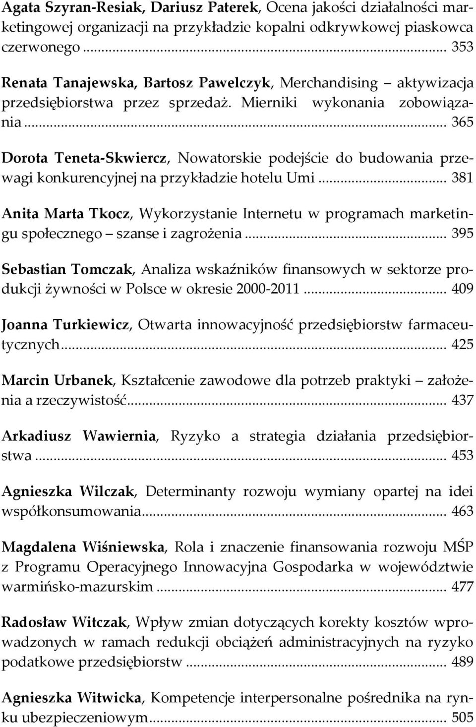 .. 365 Dorota Teneta-Skwiercz, Nowatorskie podejście do budowania przewagi konkurencyjnej na przykładzie hotelu Umi.