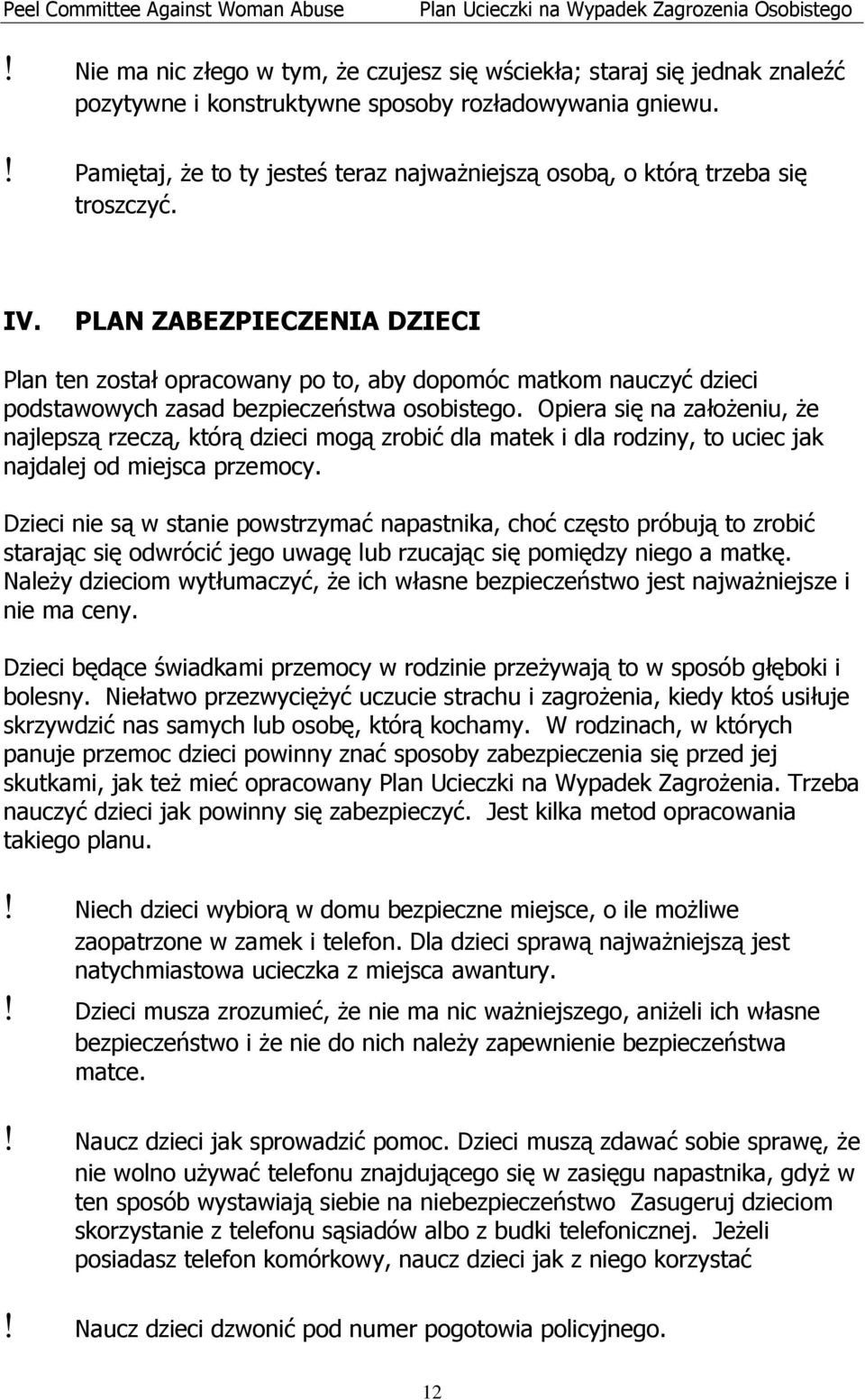 PLAN ZABEZPIECZENIA DZIECI Plan ten został opracowany po to, aby dopomóc matkom nauczyć dzieci podstawowych zasad bezpieczeństwa osobistego.