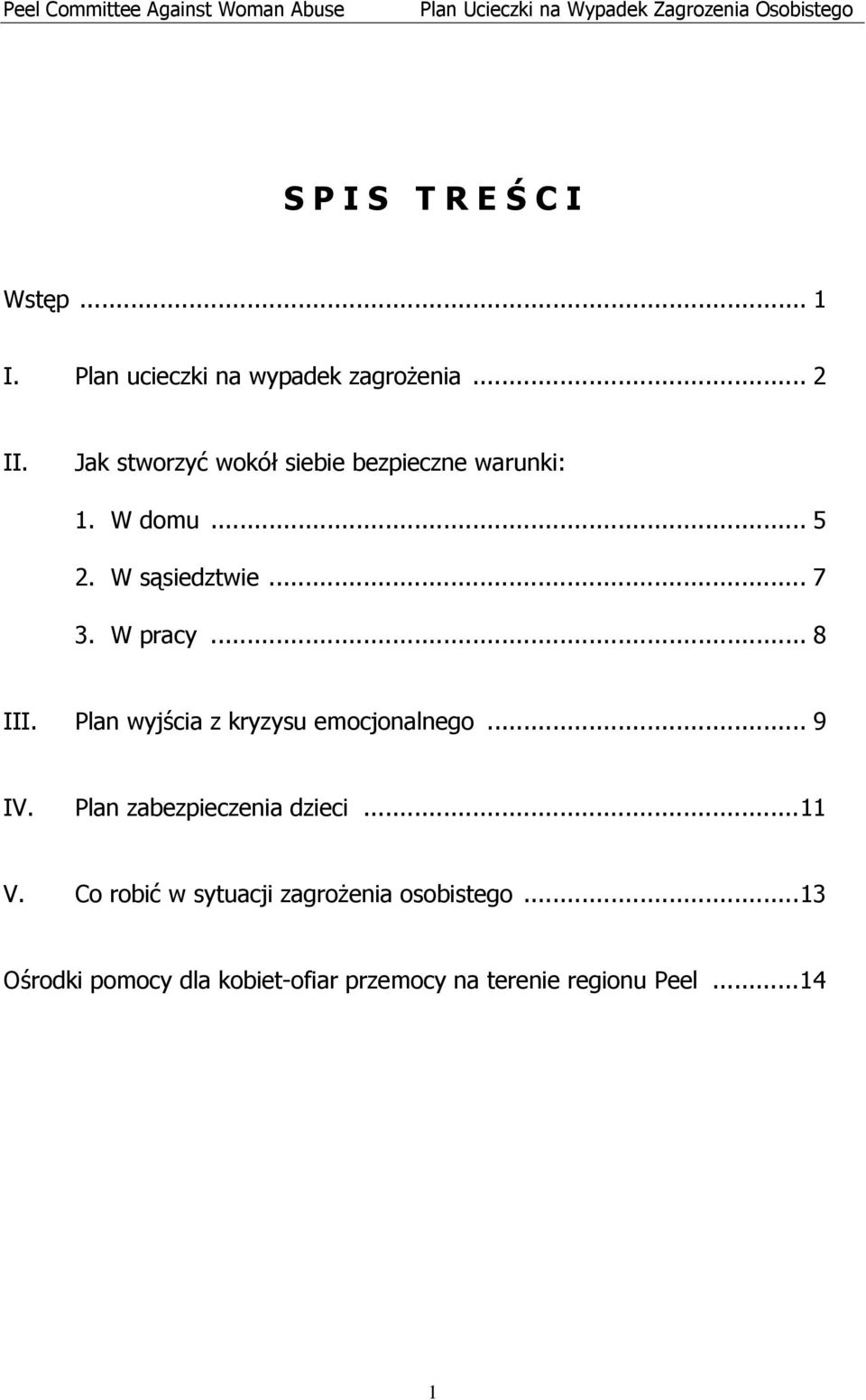 .. 8 III. Plan wyjścia z kryzysu emocjonalnego... 9 IV. Plan zabezpieczenia dzieci...11 V.